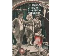 The Politics Of Irony In American Modernism