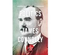 The Politics Of James Connolly