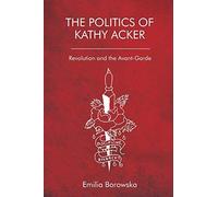 The Politics Of Kathy Acker