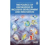 The Politics Of Knowledge In Inclusive Development And Innovation