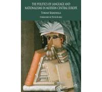The Politics Of Language And Nationalism In Modern Central Europe