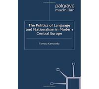 The Politics Of Language And Nationalism In Modern Central Europe