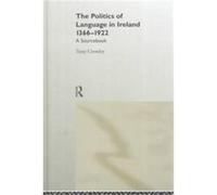 The Politics of Language in Ireland, 1366-1922, Routledge Politics of Language Series