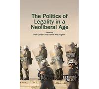 The Politics Of Legality In A Neoliberal Age