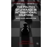 The Politics Of Leverage In International Relations