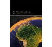 The Politics of Literary Prestige by Bowskill & Dr Sarah E.L. Queens University Belfast & UK Bowskill Dr Sarah E.L. Queens University Belfast UK (Auteur)