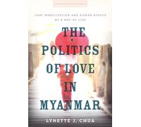 The Politics of Love in Myanmar: LGBT Mobilization and Human Rights as a Way of Life