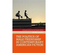 The Politics of Male Friendship in Contemporary American Fiction by Michael Kalisch Michael Kalisch (Auteur)
