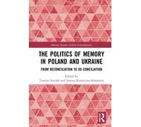 The Politics Of Memory In Poland And Ukraine