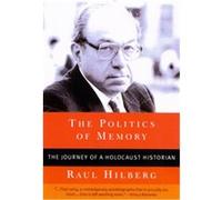 The Politics of Memory: The Journey of a Holocaust Historian
