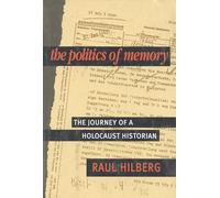 The Politics of Memory: The Journey of a Holocaust Historian
