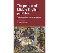 The Politics of Middle English Parables: Fiction, Theology, and Social Practice