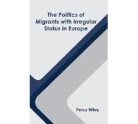 The Politics Of Migrants With Irregular Status In Europe