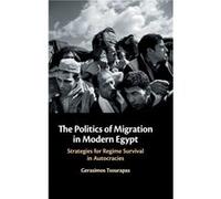 The Politics of Migration in Modern Egypt by Gerasimos University of Birmingham Tsourapas Gerasimos Tsourapas (Auteur)