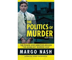 The Politics of Murder: The Power and Ambition Behind "The Altar Boy Murder Case"