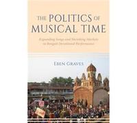 The Politics of Musical Time - Eben Graves - Indiana University Press - Livre en Anglais - Hardback Eben GravesEben Graves (Auteur)