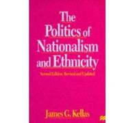 The Politics of Nationalism and Ethnicity Kellas, James G (Auteur)