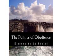 The Politics of Obedience (Large Print Edition): The Discourse of Voluntary Servitude