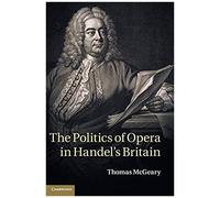 The Politics Of Opera In Handel's Britain