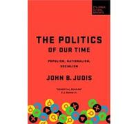 The Politics of Our Time by John B. Judis John B. Judis (Auteur)