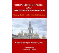 The Politics of Peace and the Mindanao Problem: Tracing the Roots of a Historical Injustice