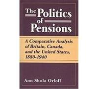 The Politics of Pensions Ann Shola Orloff (Auteur)