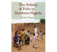 The Politics of Polio in Northern Nigeria Elisha P. Renne (Auteur)