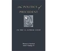 The Politics of Precedent on the U.S. Supreme Court James F. Spriggs, Thomas G. Hansford (Auteur)