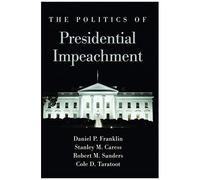 The Politics Of Presidential Impeachment