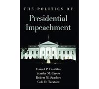 The Politics Of Presidential Impeachment