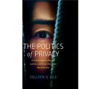 The Politics of Privacy in Contemporary Native Latinx and Asian American Metafictions by Colleen G Eils Colleen G Eils (Auteur)