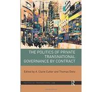 The Politics of Private Transnational Governance by Contract - [Version Originale] Inconnu (Auteur)
