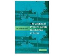 The Politics of Property Rights Institutions in Africa Ato Kwamena Onoma (Auteur)