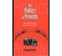 The Politics of Proverbs Wolfgang Mieder (Auteur)