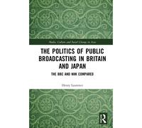 The Politics Of Public Broadcasting In Britain And Japan