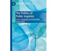 The Politics of Public Inquiries: Crises, Containment and Contestation