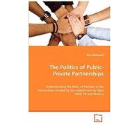 The Politics Of Public-Private Partnerships