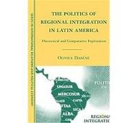The Politics of Regional Integration in Latin America, The Sciences Po Series in International Relations and Political Economy Olivier Dabene (Auteur)
