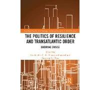 The Politics Of Resilience And Transatlantic Order