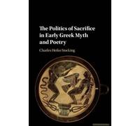 The Politics Of Sacrifice In Early Greek Myth And Poetry