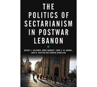 The Politics of Sectarianism in Postwar Lebanon