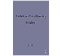 The Politics Of Sexual Morality In Ireland