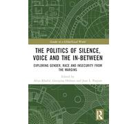The Politics of Silence, Voice and the In-Between: Exploring Gender, Race and Insecurity from the Margins