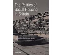 The Politics of Social Housing in Britain - [Livre en VO] Jamileh Manoochehri (Auteur)