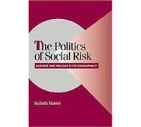 The Politics of Social Risk, Cambridge Studies in Comparative Politics Isabela Mares (Auteur)