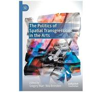 The Politics Of Spatial Transgressions In The Arts