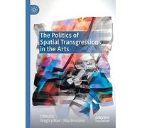 The Politics Of Spatial Transgressions In The Arts