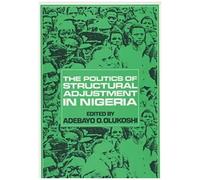 The Politics of Structural Adjustment in Nigeria Adebayo O. Olukoshi (Auteur)
