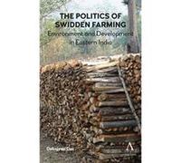 The Politics of Swidden farming: Environment and Development in Eastern India - [Version Originale] Inconnu (Auteur)