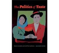 The Politics of Taste by Ana Maria Reyes Ana Maria Reyes (Auteur)